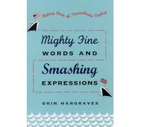 Mighty Fine Words and Smashing Expressions: Making Sense of Transatlantic English