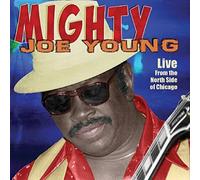 Mighty Joe Young - Live From The North Side Of Chicago [CD]
