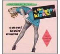 Mighty Kicks - Sweet Lovin Mama