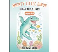 Mighty Little Dinos: Ocean Adventures Dinosaur Coloring Book (Ages 4-8) (Mighty Little Dinos Coloring & Activity Books)