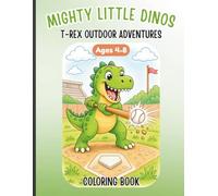 Mighty Little Dinos: T-Rex Outdoor Adventures Dinosaur Coloring Book (Ages 4-8) (Mighty Little Dinos Coloring & Activity Books)