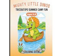 Mighty Little Dinos: Triceratops Summer Camp Fun Dinosaur Coloring Book (Ages 4-8) (Mighty Little Dinos Coloring & Activity Books)