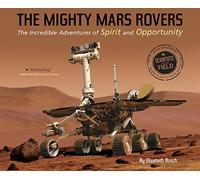 Mighty Mars Rovers, The: The Incredible Adventures of Spirit and Opportunity (Scientists in the Field (Paperback))