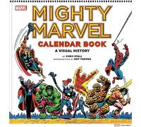 Mighty Marvel Calendar Book: A Visual History : The Marvel Comics Calendar Book: 1975-1981