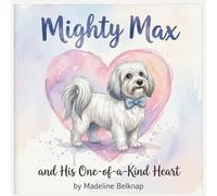 Mighty Max and His One-of-a-Kind Heart