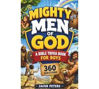 Mighty Men of God A Bible Trivia Book for Boys: 360 questions (Bible stories for boys)