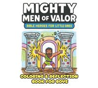 Mighty Men of Valor: Bible Heroes for Little Ones (Ages 3-7): Volume I: Christian Coloring & Reflection Book for Boys (God’s Covenant Keepers)
