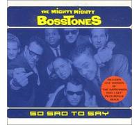 Mighty Mighty Bosston - So Sad to Say