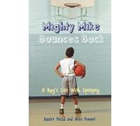 Mighty Mike Bounces Back: A Boy's Life with Epilepsy