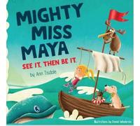 Mighty Miss Maya - See It, Then Be It