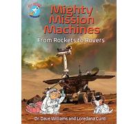 Mighty Mission Machines: From Rockets to Rovers (Dr. Dave -- Astronaut)
