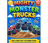 Mighty Monster Trucks: A Bold and Easy Monster Truck Coloring Book with 35 Fun Coloring Pages for Kids Ages 3-8