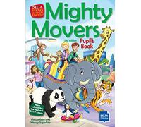 Mighty Movers 2nd edition: New edition for the revised 2018 exam. Pupil’s Book (DELTA Young Learners English)