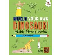 Mighty Moving Models: Build Your Own Dinosaurs! - Interactive Model Making STEAM