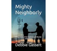 Mighty Neighborly: A True Story of the Fredrick Iwert Murder