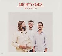 Mighty Oaks – Mexico – CD (US Import)