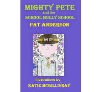 Mighty Pete and the School Bully School: Volume 1