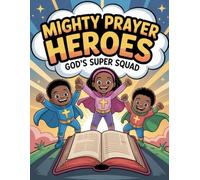 Mighty Prayer Heroes: God's Super Squad: Christian Coloring Book for Kids with Bible Verses, Superheroes, and Positive Affirmations to Build Faith