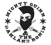 Mighty Quinn - Mighty Quinn & the Oakland Ronin