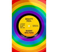 Mighty Real : A History of LGBTQ Music, 1969-2000