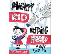 Mighty Red Riding Hood: A Fairly Queer Tale: 1 (Fairly Queer Tales)