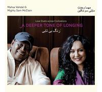 Mighty Sam McClai A Deeper Tone of Longing: Love Duets Across Civilization (CD)