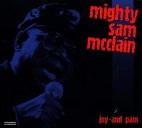 Mighty Sam McClain – Joy and Pain
