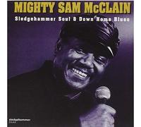 Mighty Sam McClain - Sledgehammer Soul & Down Home Blues