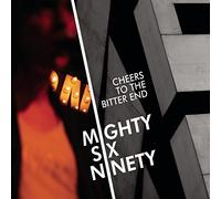 Mighty Six Ninety - Cheers, To The Bitter End
