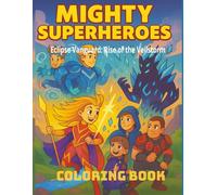 Mighty Superheroes Coloring Book: Action-Packed Adventures for Kids and Teens: Epic Coloring Pages Featuring Original Heroes, Villains, and Battles for Creative Fun (Superheros)