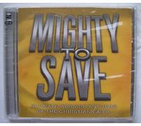 Mighty To Save: Ultimate Worship Anthems Of The Christian Faith