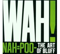 Mighty Wah - Wah Poo the Art of Bluff