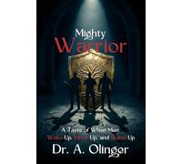 Mighty Warrior: A Taste of When Men Wake Up, Grow Up, and Stand Up