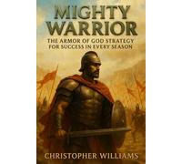 Mighty Warrior The Armor of God: Strategy for Success in Every Season
