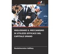 MIGLIORARE IL MECCANISMO DI UTILIZZO EFFICACE DEL CAPITALE UMANO