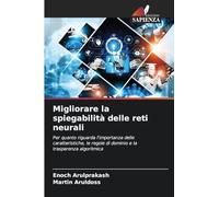 Migliorare la spiegabilità delle reti neurali: Per quanto riguarda l'importanza delle caratteristiche, le regole di dominio e la trasparenza algoritmica