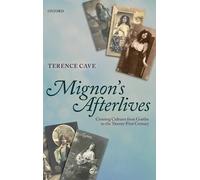 Cav - Mignon's Afterlives Crossing Cultures from Goethe to the Twenty - N555z
