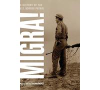 Migra!: A History of the U.S. Border Patrol (American Crossroads): 29