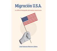 Migración U.S.A.: La difícil búsqueda del sueño americano