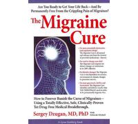 Migraine Cure: How to Forever Banish the Curse of Migraines (Lynn Sonberg Books)