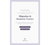 Migraine & Headache Tracker: A Daily Log to Record Attacks, Symptoms, Triggers & Medications - Spot Your Patterns and Share Clear Records with Your Doctor