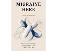 Migraine Here, Loop headache: When the Medicine That Helps Becomes the Reason It Hurts - Rebound Headache, Medication Overuse, and the Withdrawal ... Your Doctor Didn't Have Time to Explain)
