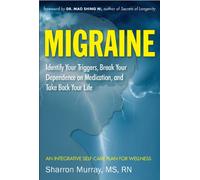 Migraine: Identify Your Triggers, Break Your Dependence on Medication, Take Back Your Life: A Self-Care Plan (Headache Relief)