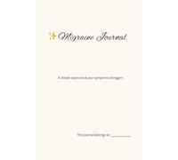 Migraine Journal: A 12-Month Tracker for Headaches, Symptoms, Triggers & Self-Care