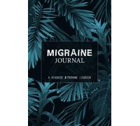 Migraine Journal: A Daily Tracking Journal For Migraines and Chronic Headaches (Trigger Identification + Relief Measure Log): A Daily Tracking Journal ... (Trigger Identification + Relief Log)