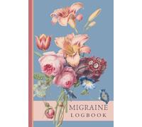 Migraine Journal & Tracker: Daily Headache Logbook for Pain, Triggers, and Relief: My Migraine Diary: Track Pain, Symptoms, Medications & Triggers