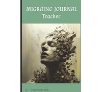 Migraine Journal Tracker: Provides a Comprehensive 114-Page notebook to record your headaches and document the location and severity your migraines