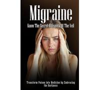 Migraine: Know the Secret Whispers of the Veil