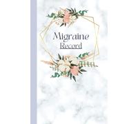 Migraine Record: A Pain Tracking Daily Journal with Triggers, Symptoms, Duration, Medications for Chronic Headache Pattern Identification, Mitigation and Relief Management