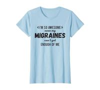 Migraine T-Shirt So Awesome Migraines Can't Get Enough Of Me